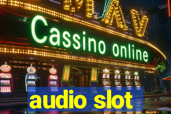 audio slot