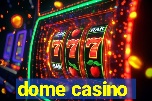 dome casino