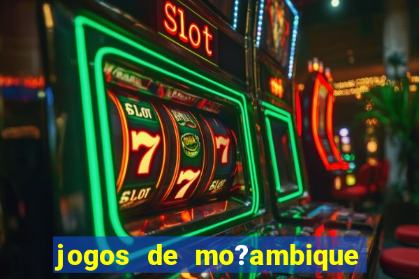 jogos de mo?ambique para ganhar dinheiro