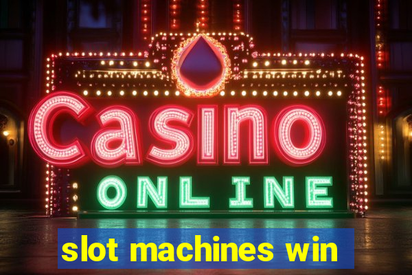 slot machines win