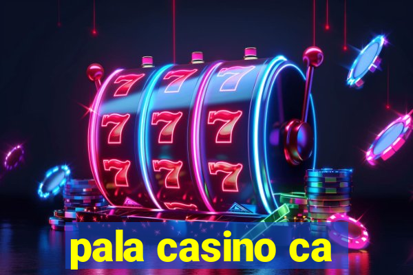 pala casino ca