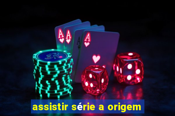 assistir série a origem