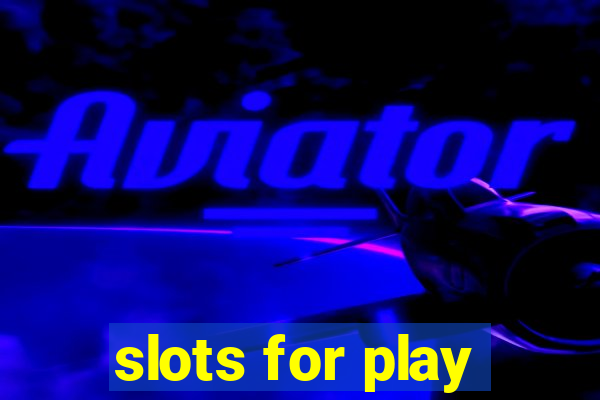 slots for play