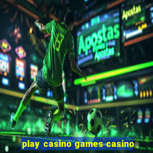 play casino games casino