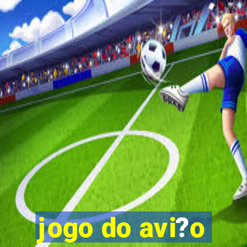 jogo do avi?o