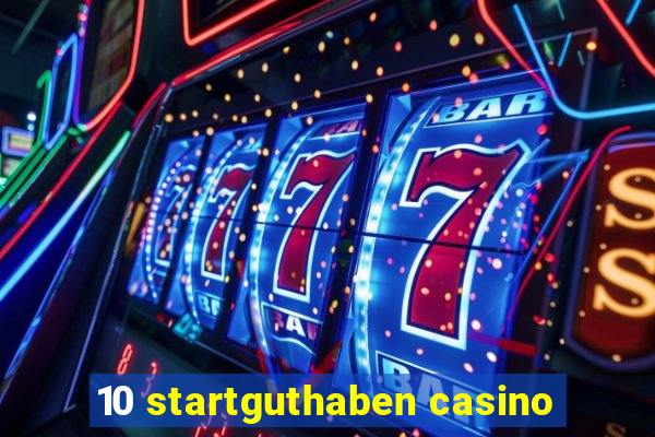 10 startguthaben casino