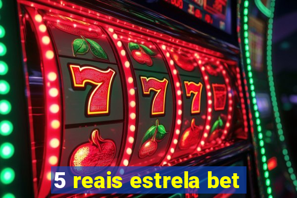 5 reais estrela bet