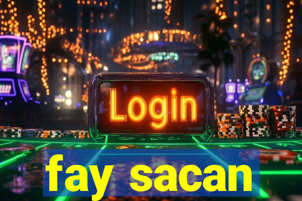 fay sacan