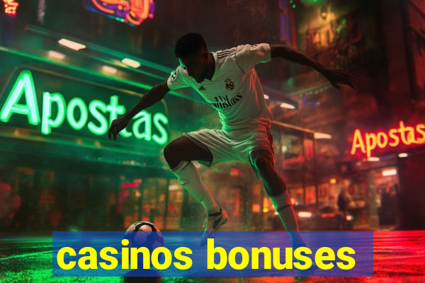 casinos bonuses