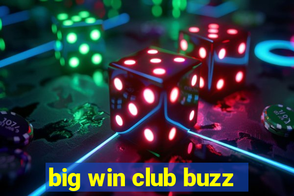 big win club buzz