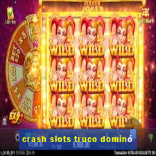 crash slots truco dominó