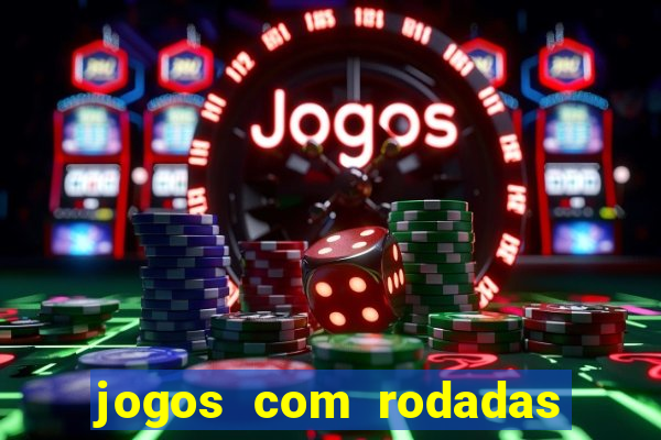 jogos com rodadas gratis sem deposito