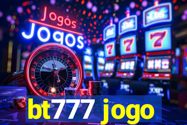 bt777 jogo