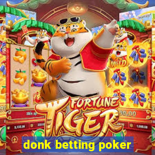 donk betting poker