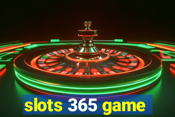 slots 365 game