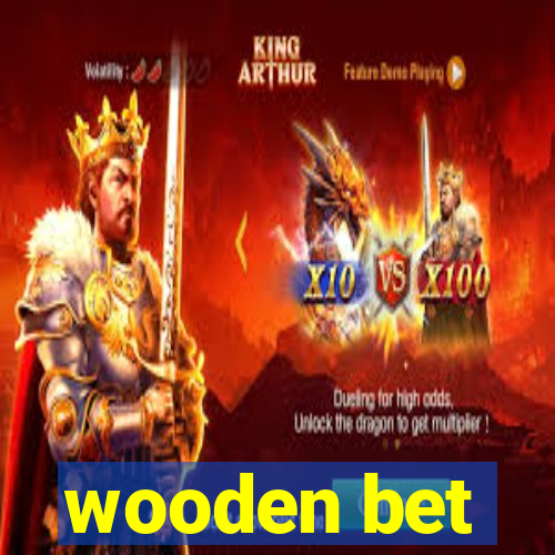 wooden bet