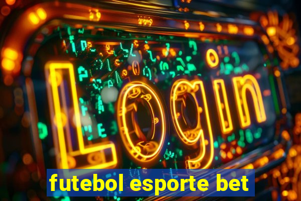 futebol esporte bet