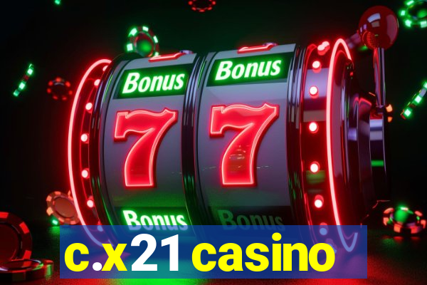 c.x21 casino