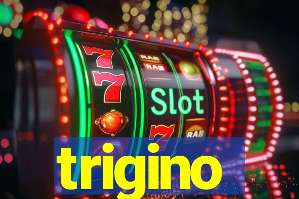 trigino