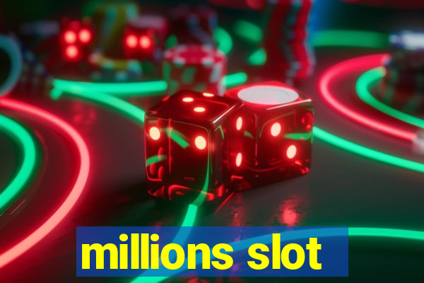 millions slot