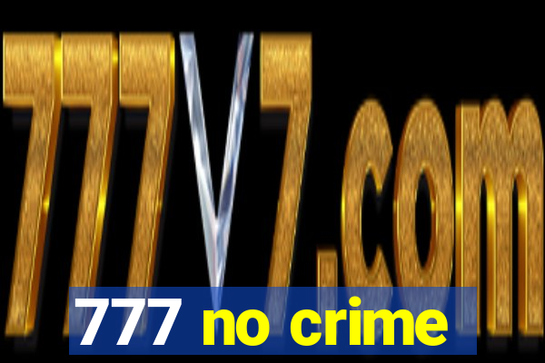 777 no crime