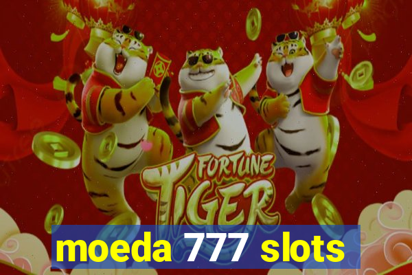 moeda 777 slots