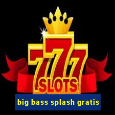 big bass splash gratis