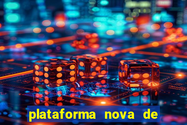 plataforma nova de jogo cassino