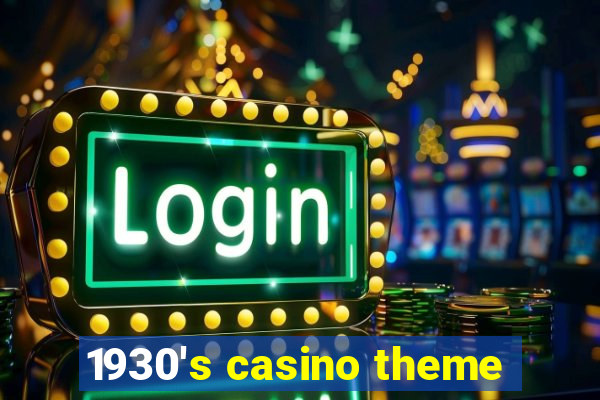 1930's casino theme