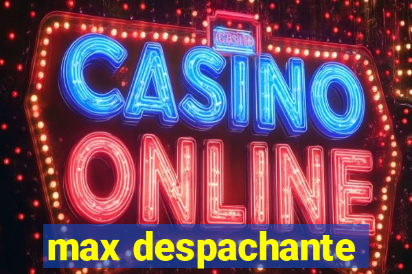 max despachante