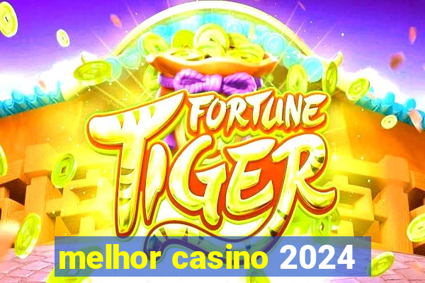 melhor casino 2024