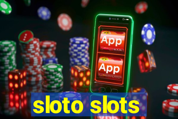 sloto slots