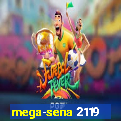 mega-sena 2119