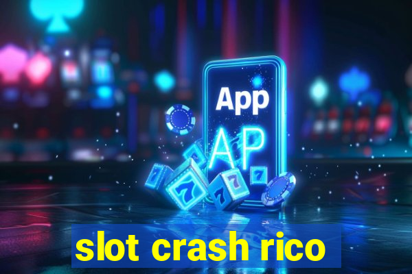 slot crash rico