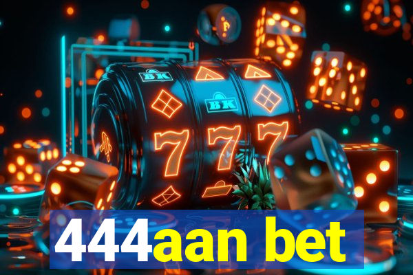 444aan bet