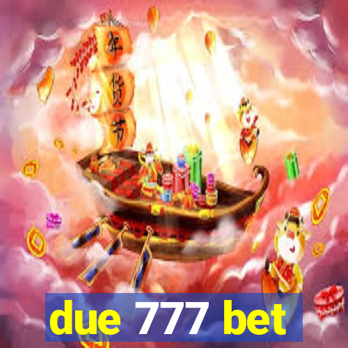 due 777 bet