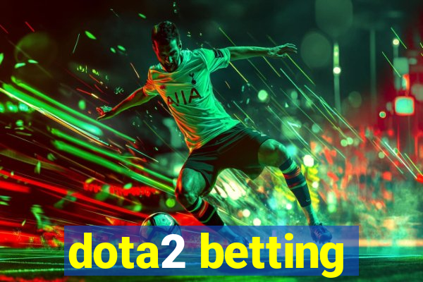 dota2 betting