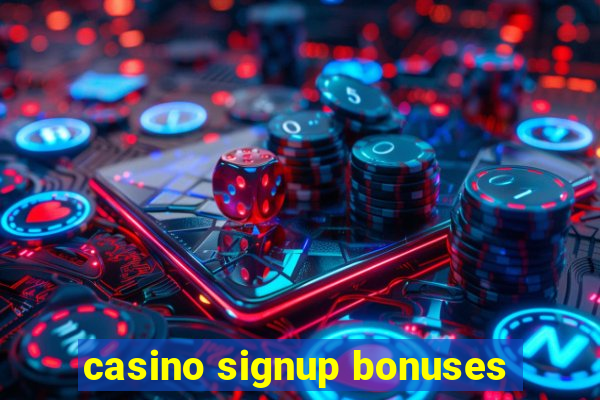 casino signup bonuses