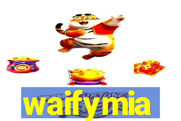 waifymia