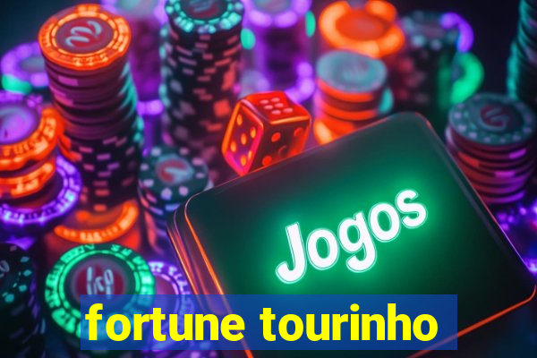 fortune tourinho