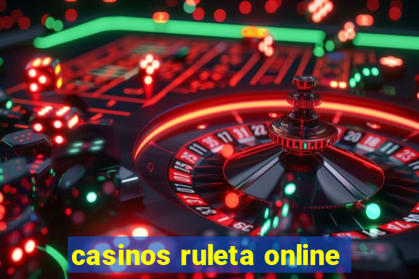 casinos ruleta online