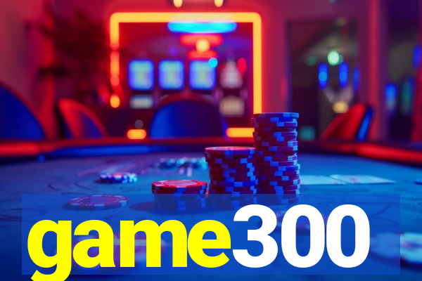 game300