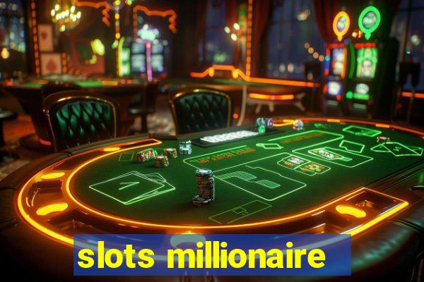 slots millionaire