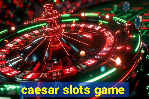 caesar slots game