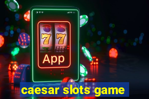 caesar slots game