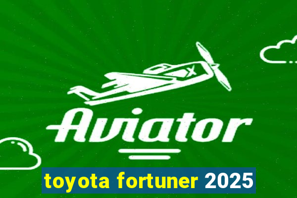 toyota fortuner 2025