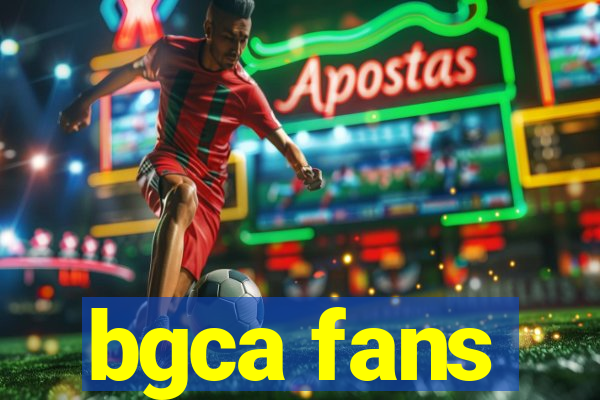 bgca fans