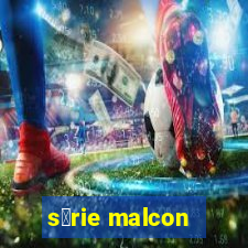 s茅rie malcon