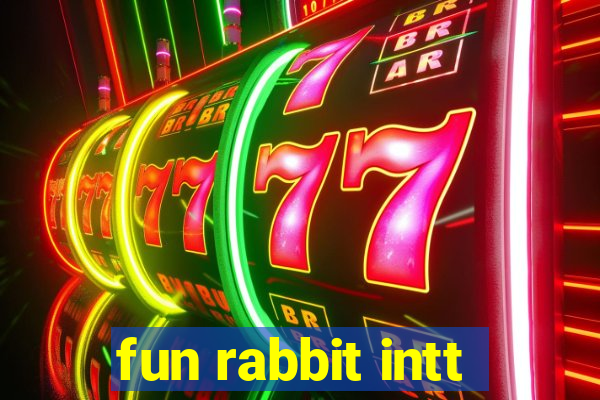 fun rabbit intt