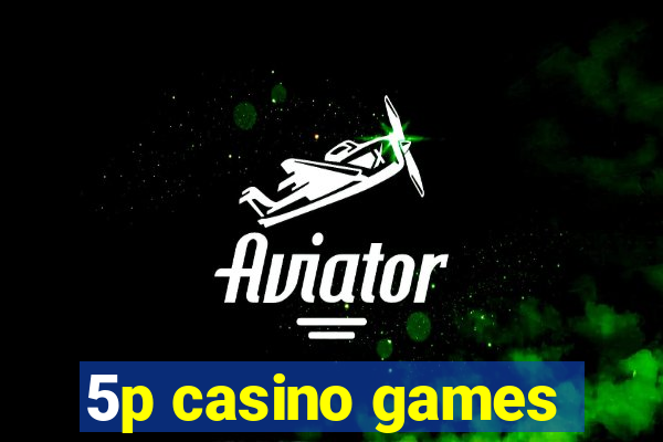 5p casino games